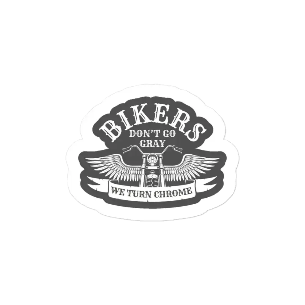Bikers Don't Go Gray We Turn Chrome Sticker