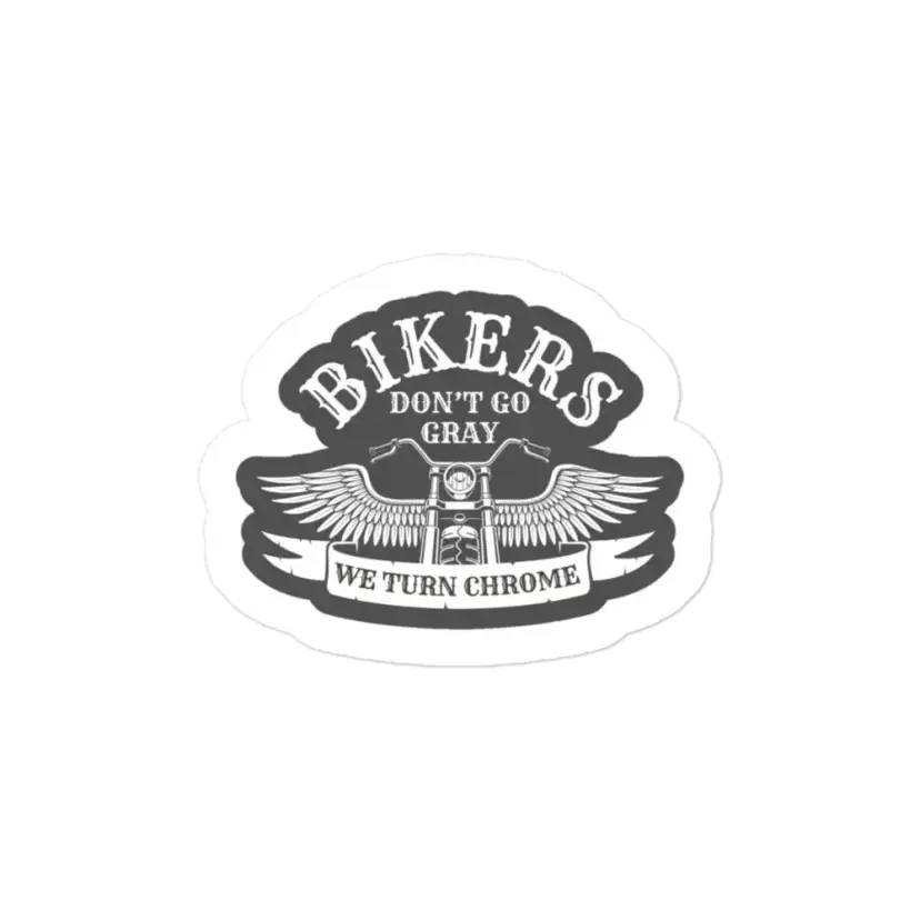 Bikers Don't Go Gray We Turn Chrome Sticker