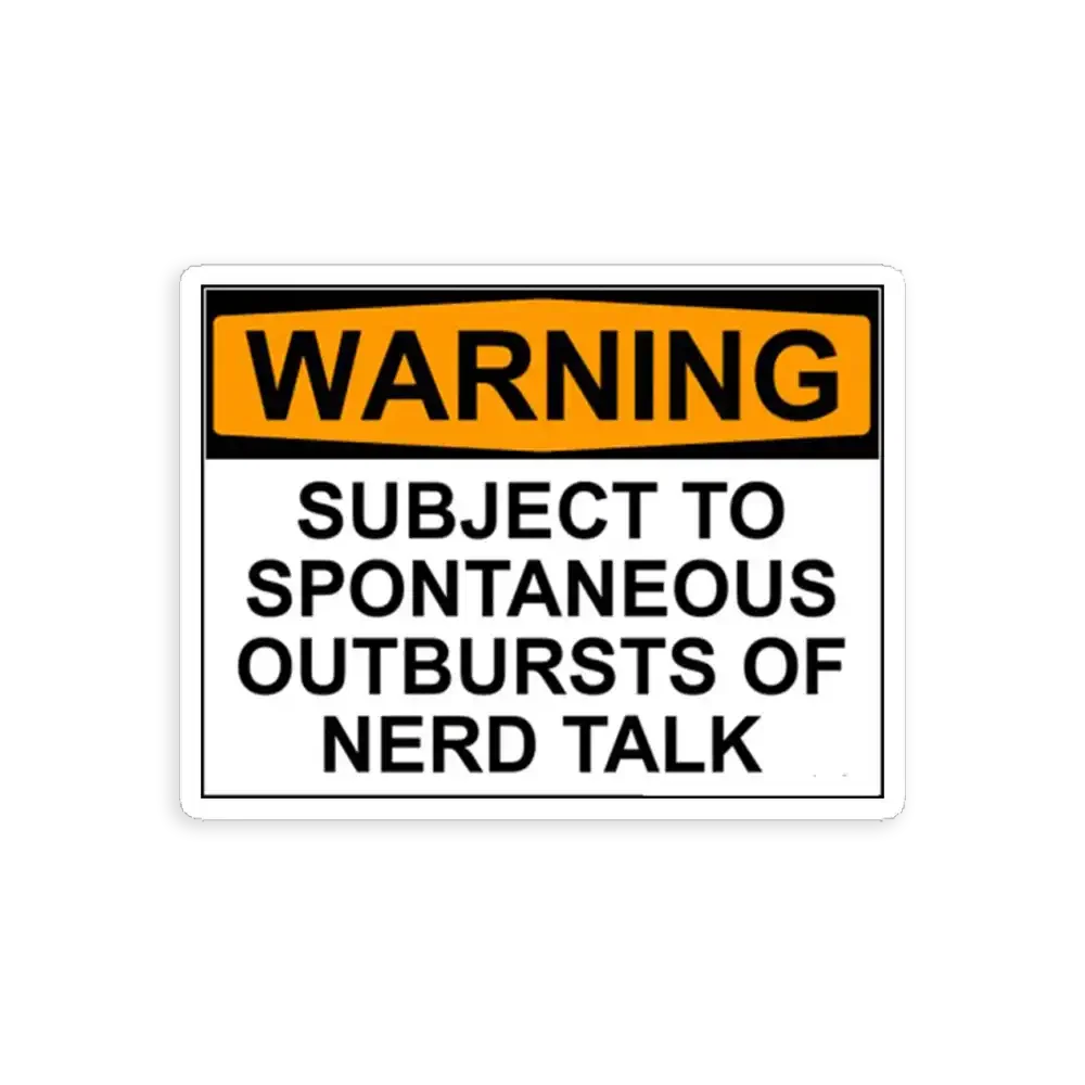 Warning! Subject to outburts of Nerd Talk Sticker