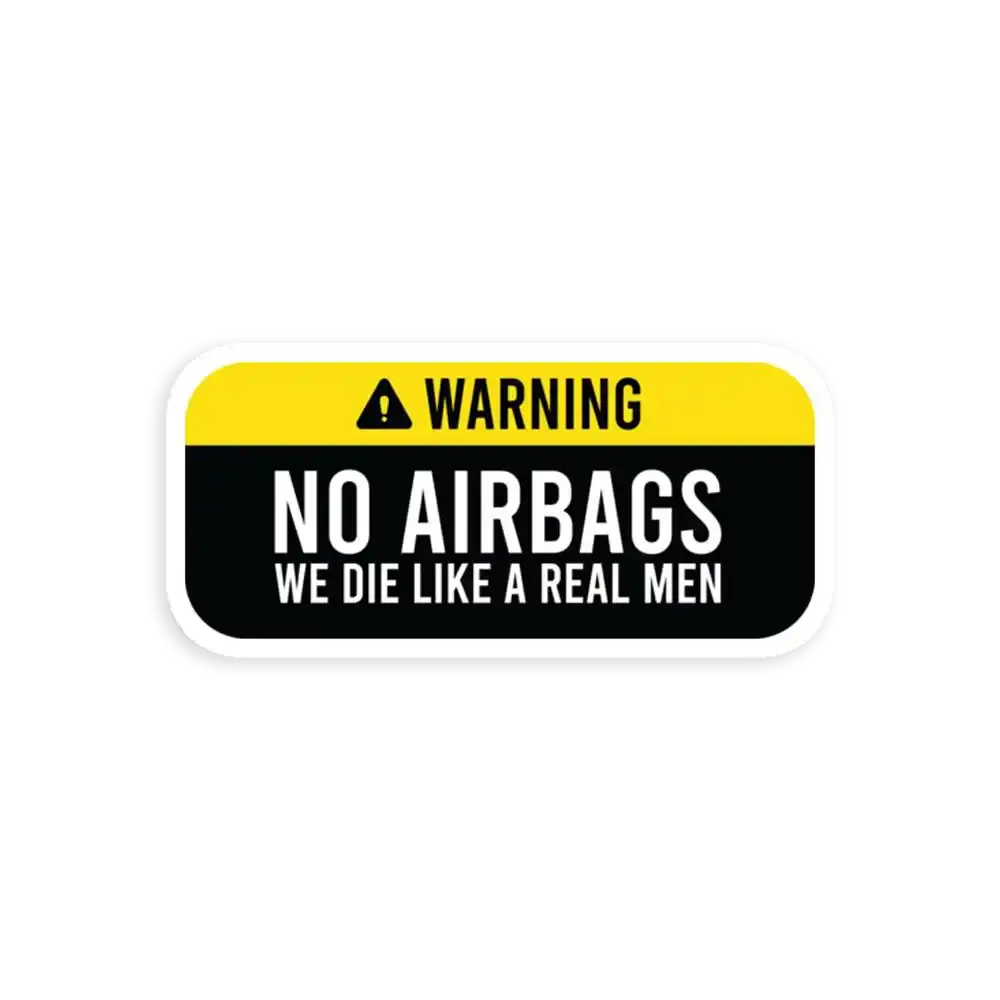 No Airbags we die like real men Sticker