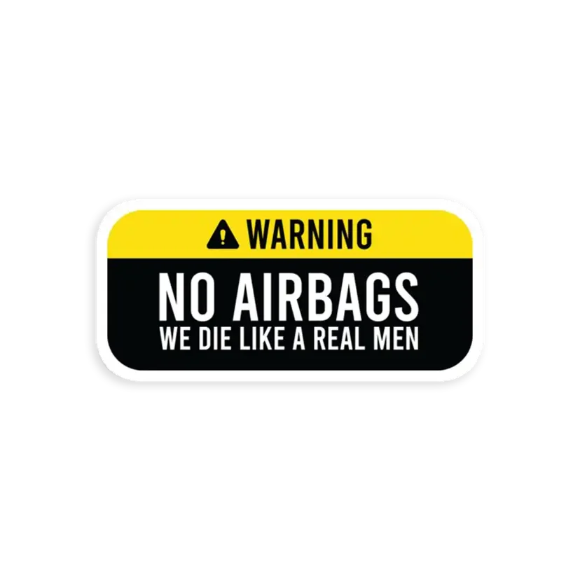 No Airbags we die like real men Sticker