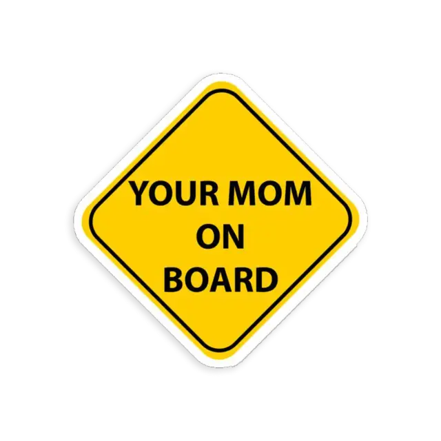 Your Mom On Board Sticker