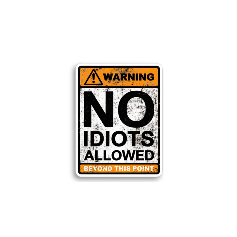 No Idiots Allowed Sticker