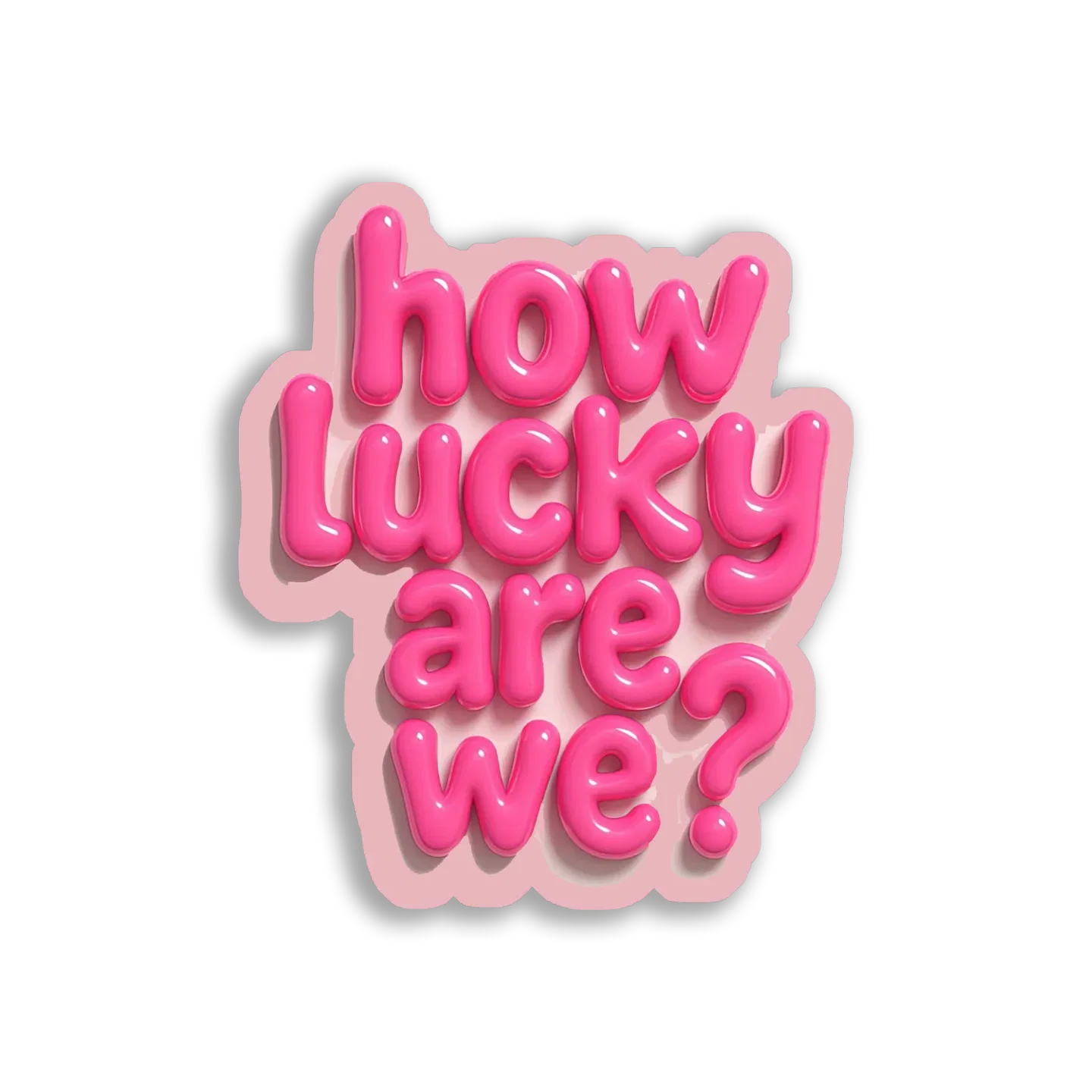 How Lucky Are We Sticker