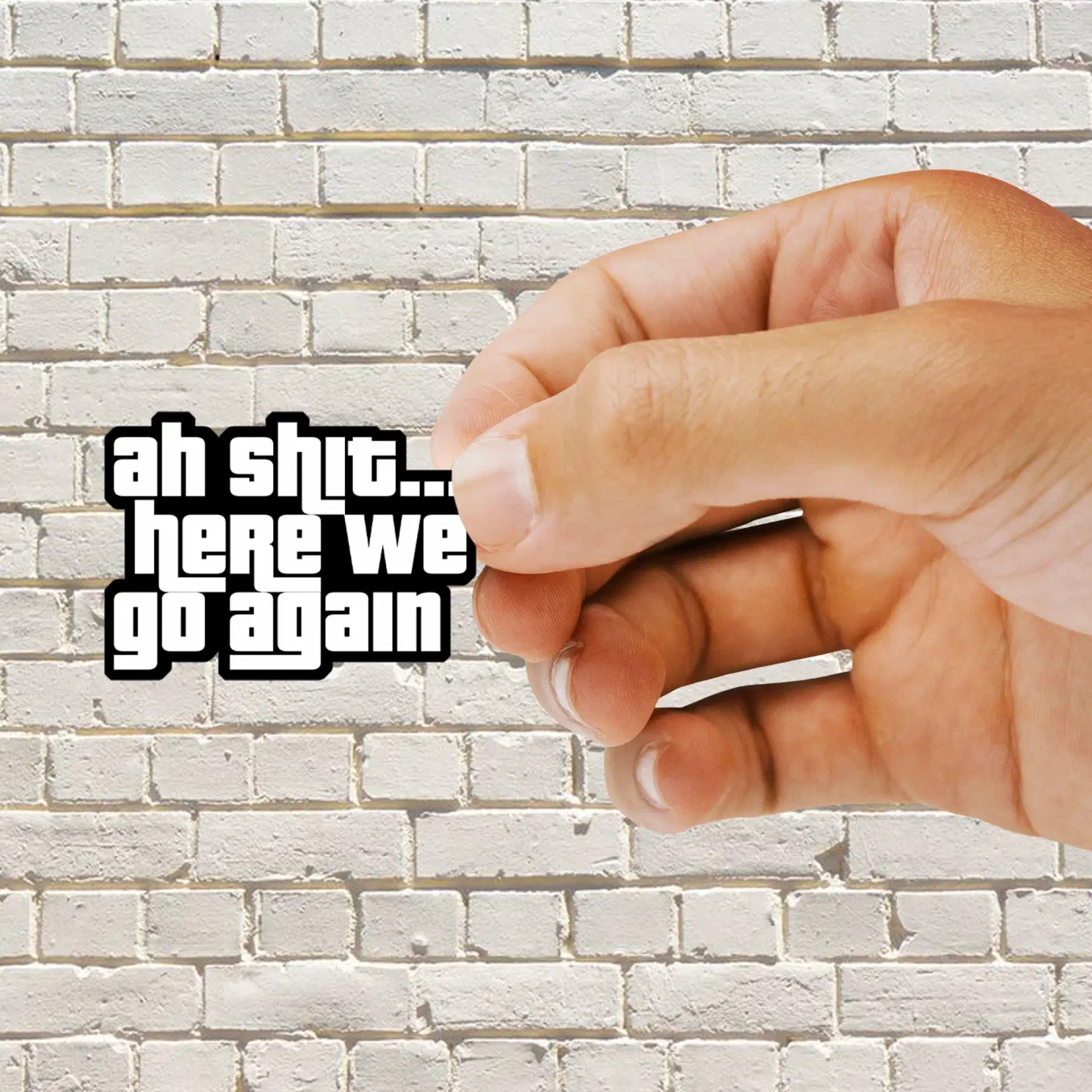 Ah Shit Here We Go Again Sticker