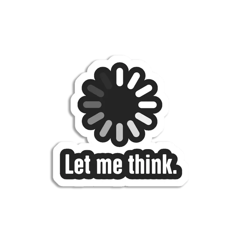 Let me Think Sticker