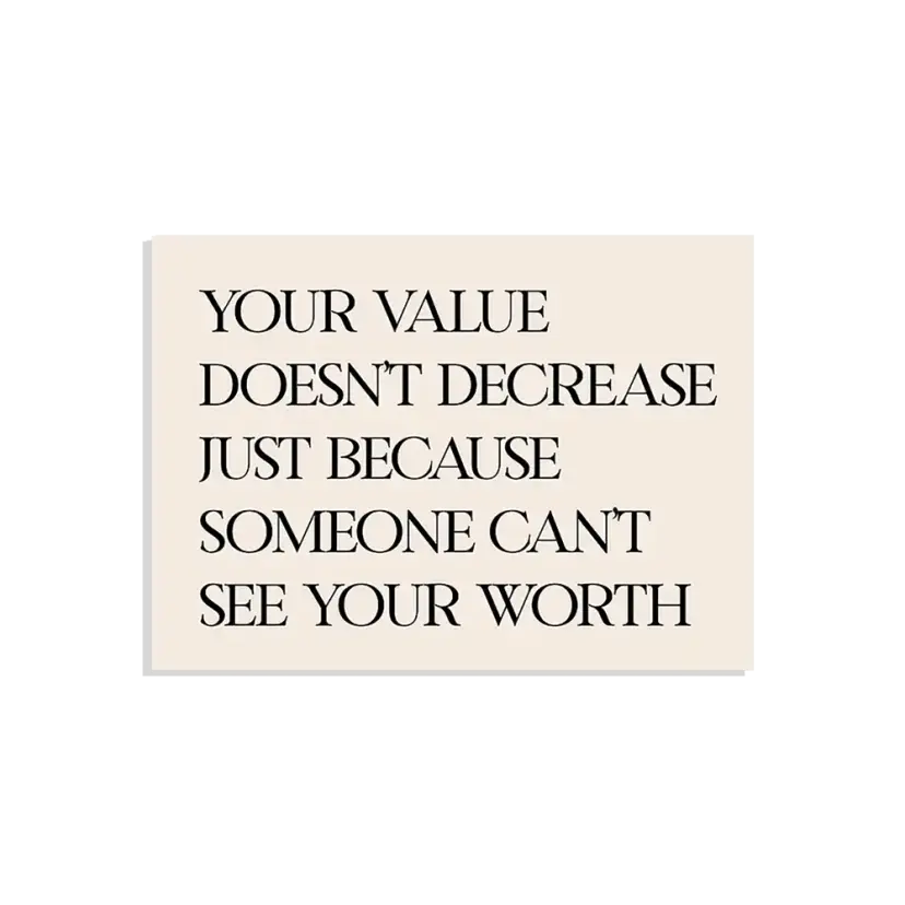Your value doesn't decrease just because someone can't see your worth Sticker