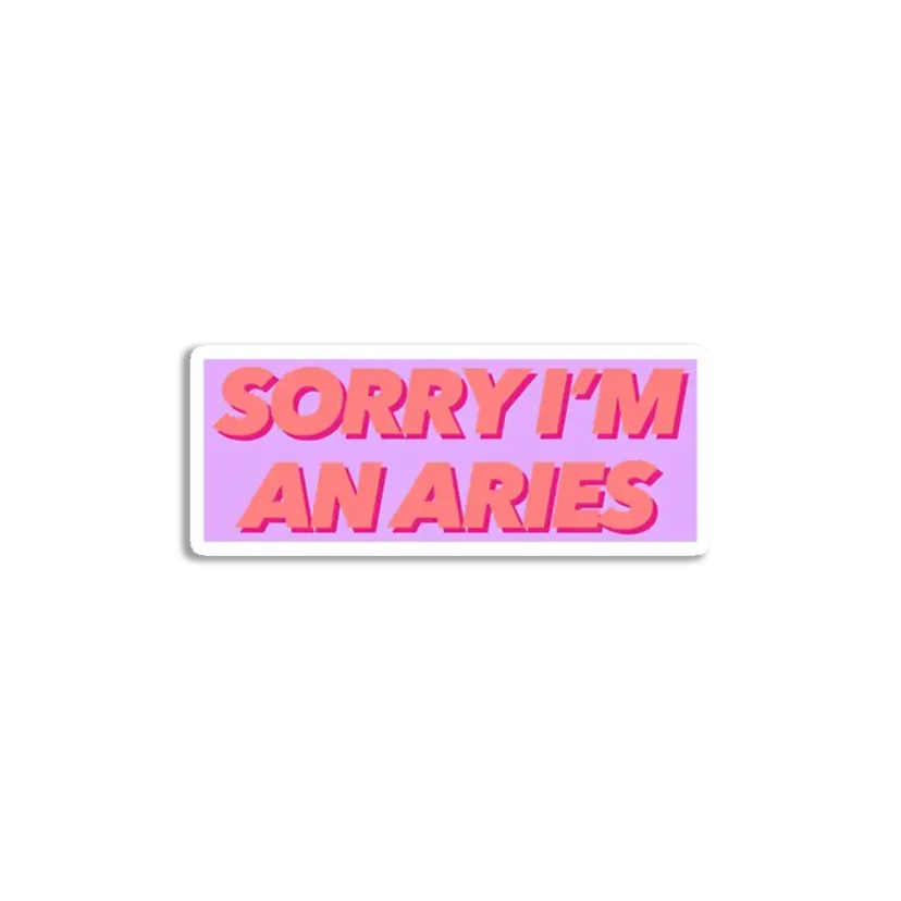 Sorry I am an aries Sticker