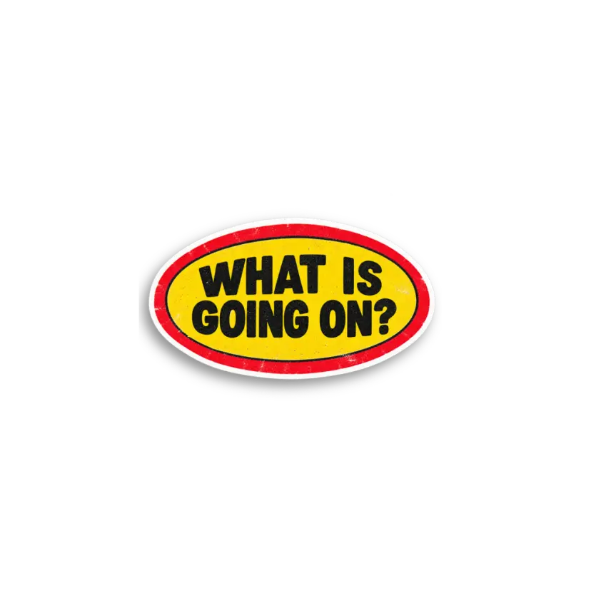 What Is Going On Sticker