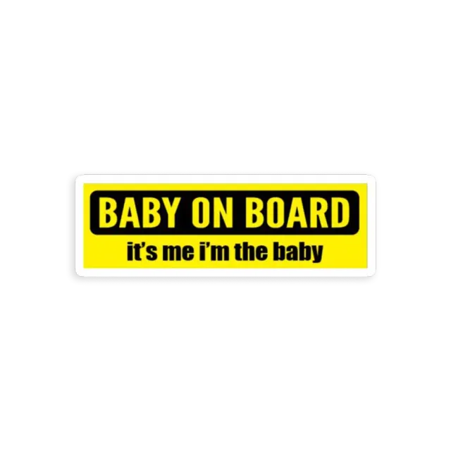 Baby on board (its me im the baby) Sticker