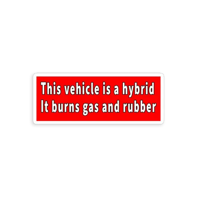 This vehicle burns gas and rubber Car Sticker