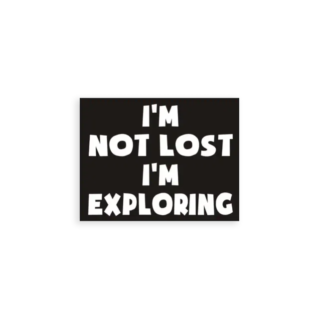 I'm not lost, I'm exploring Sticker