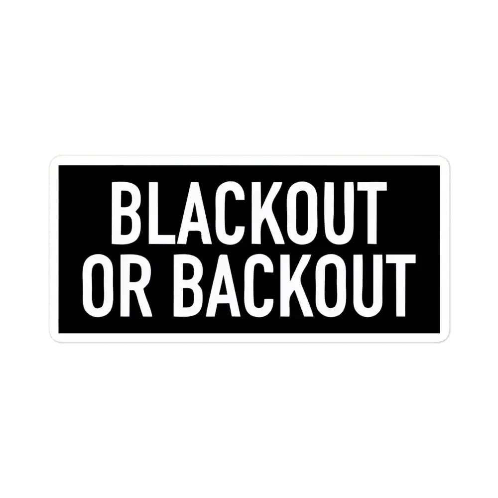 Blackout or Backout Sticker