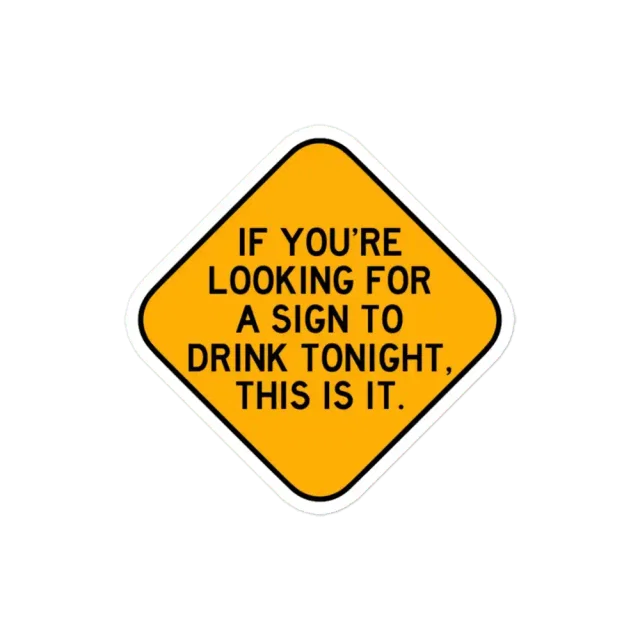 Here's a Sign to Drink Sticker
