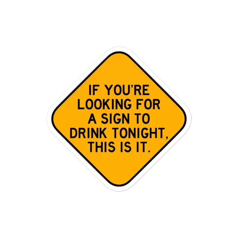 Here's a Sign to Drink Sticker
