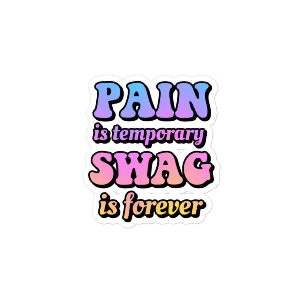 Pain is Temporary Swag is Forever Sticker