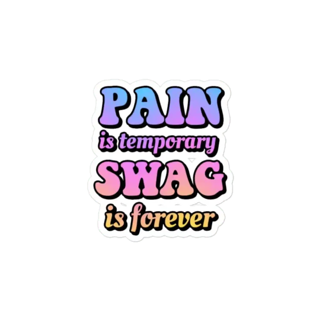 Pain is Temporary Swag is Forever Sticker