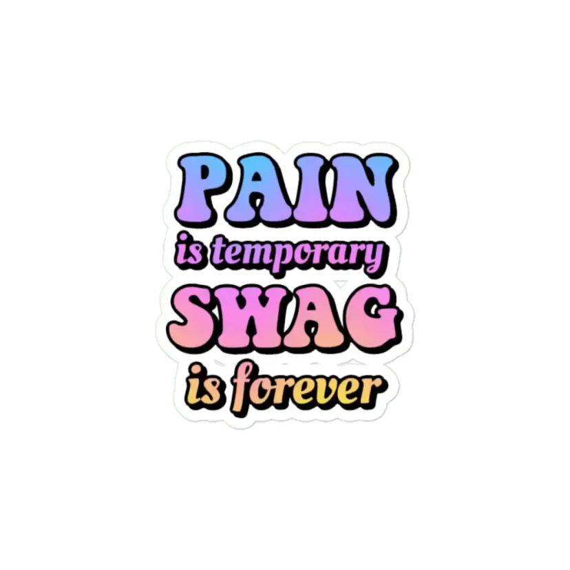 Pain is Temporary Swag is Forever Sticker
