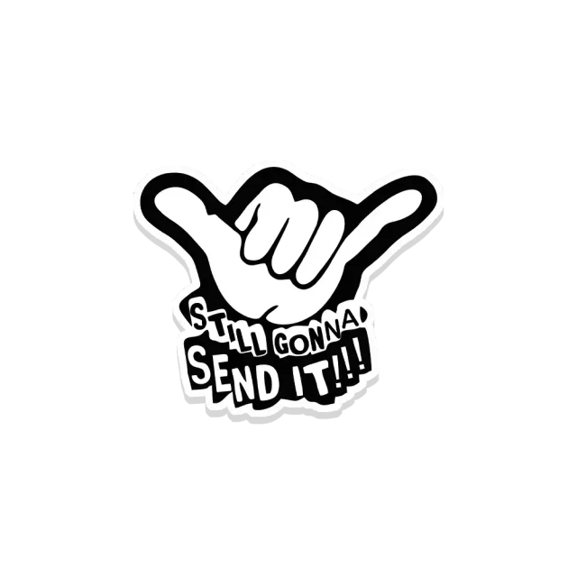 Still Gonna Send it Sticker