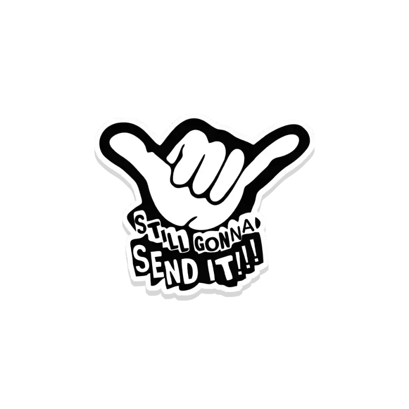 Still Gonna Send it Sticker