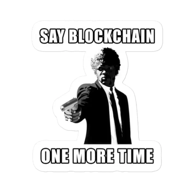 Say Blockchain One More Time Sticker