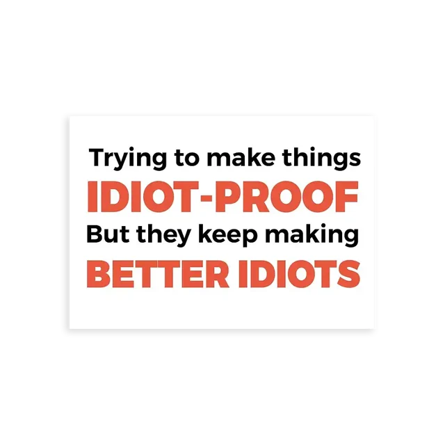 They Keep Making Better Idiots Funny Programming Joke Sticker