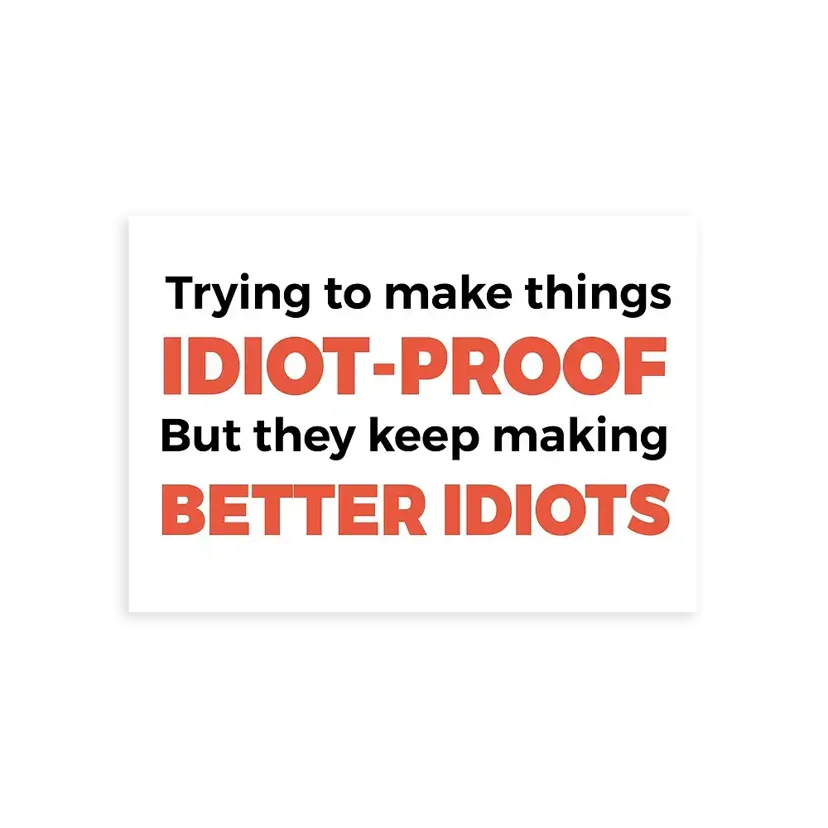 They Keep Making Better Idiots Funny Programming Joke Sticker