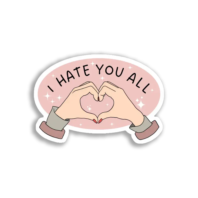 I Hate You All Heart Hands Sticker