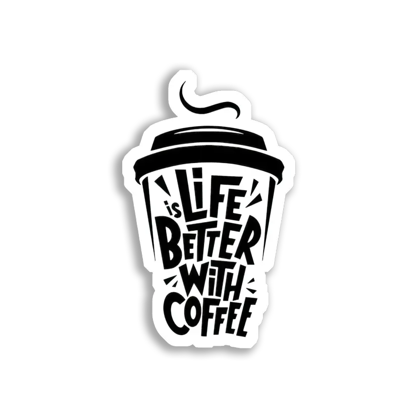Life Is Better With Coffee Sticker