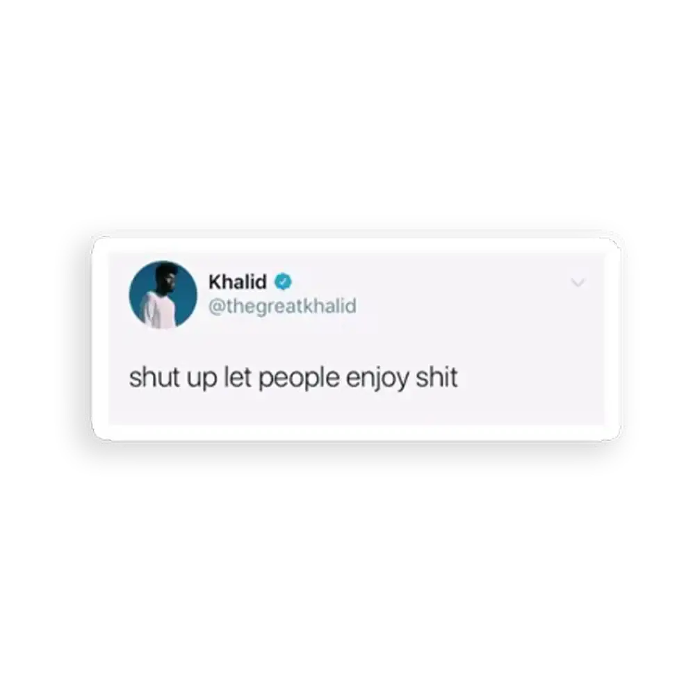 Shut up Khalid Tweet Sticker