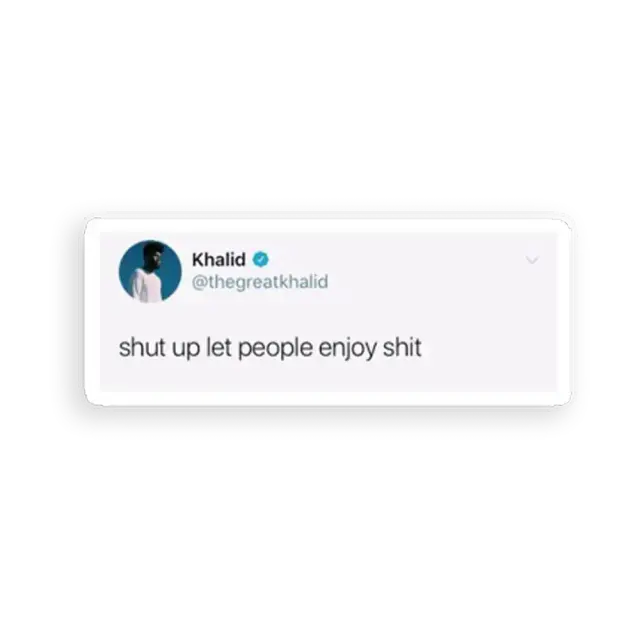 Shut up Khalid Tweet Sticker