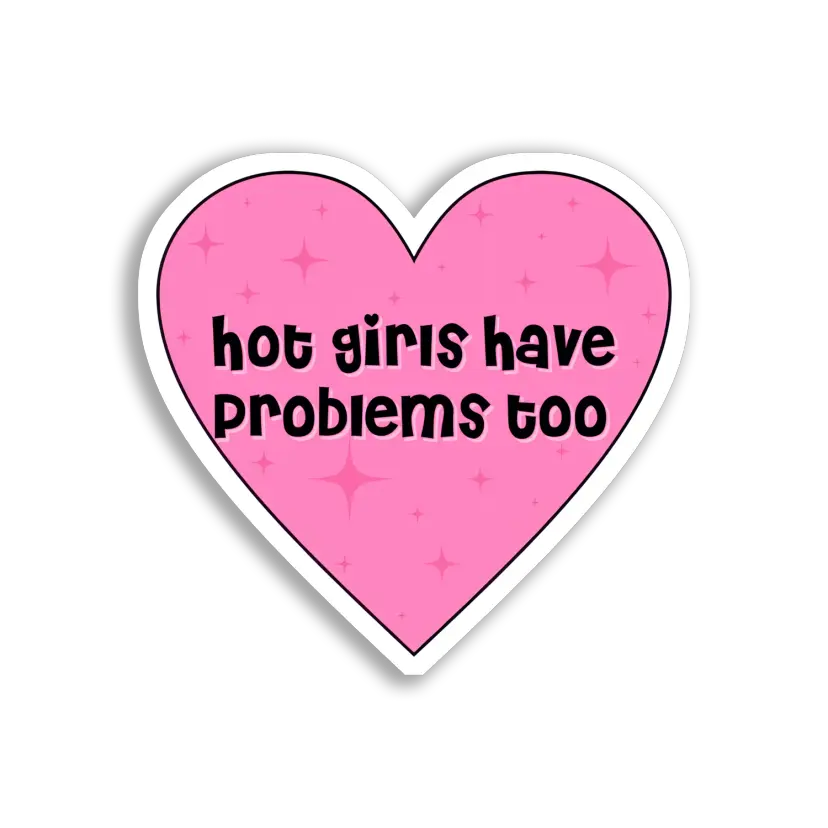 Hot Girls Have Problems Too Sticker