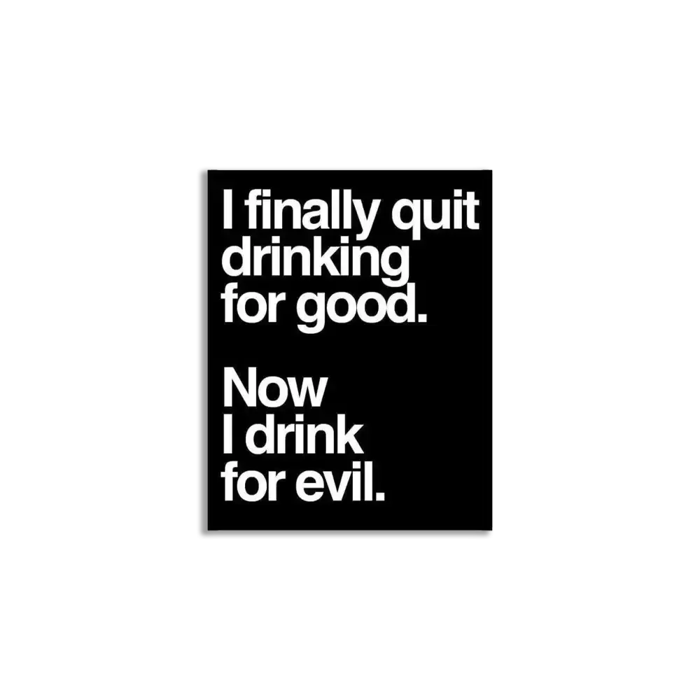 Now I drink for evil sticker