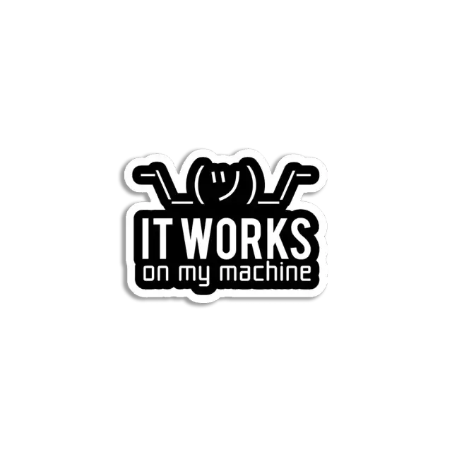 Works on my Machine Sticker