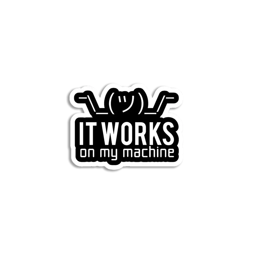 Works on my Machine Sticker