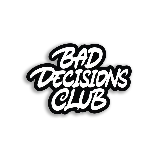 Bad Decisions Club Sticker