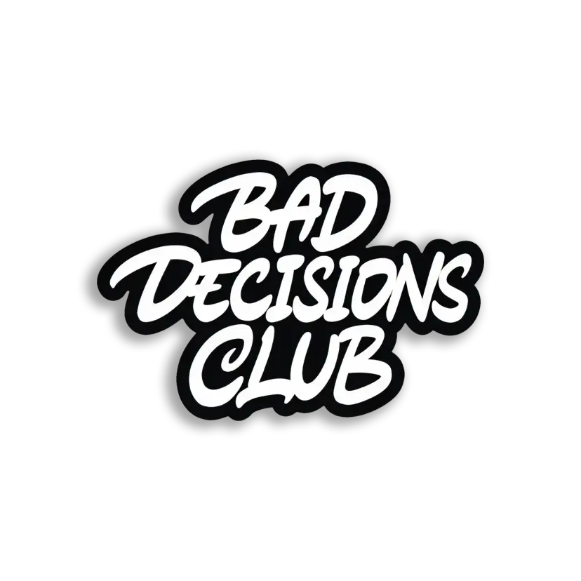 Bad Decisions Club Sticker