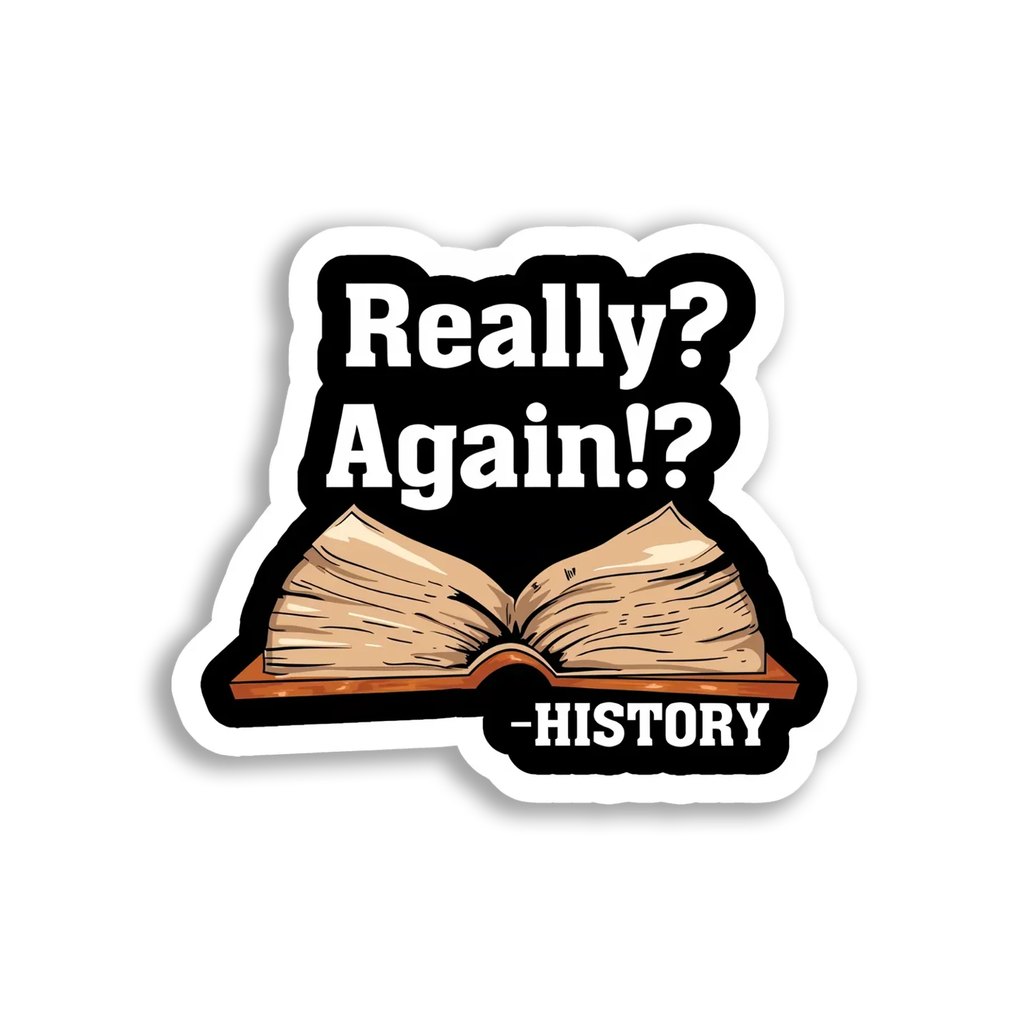Really History Repeating Again! Sticker