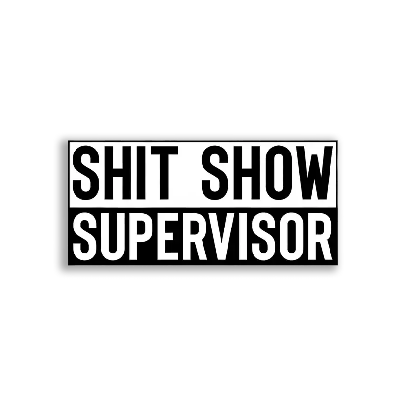 Shit Show Supervisor Sticker