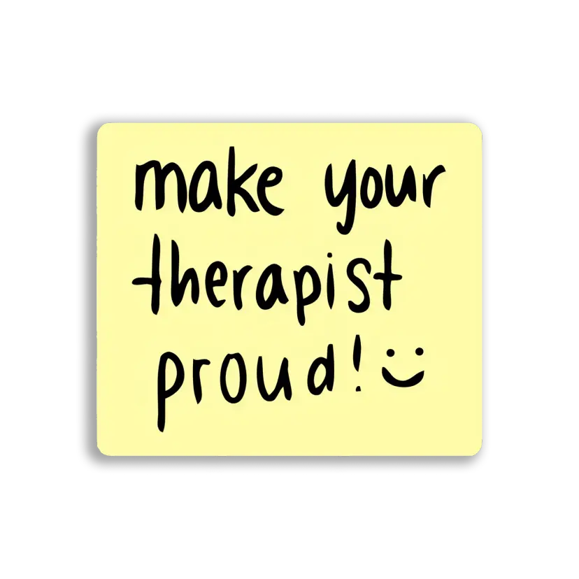Make Your Therapist Proud! Sticker