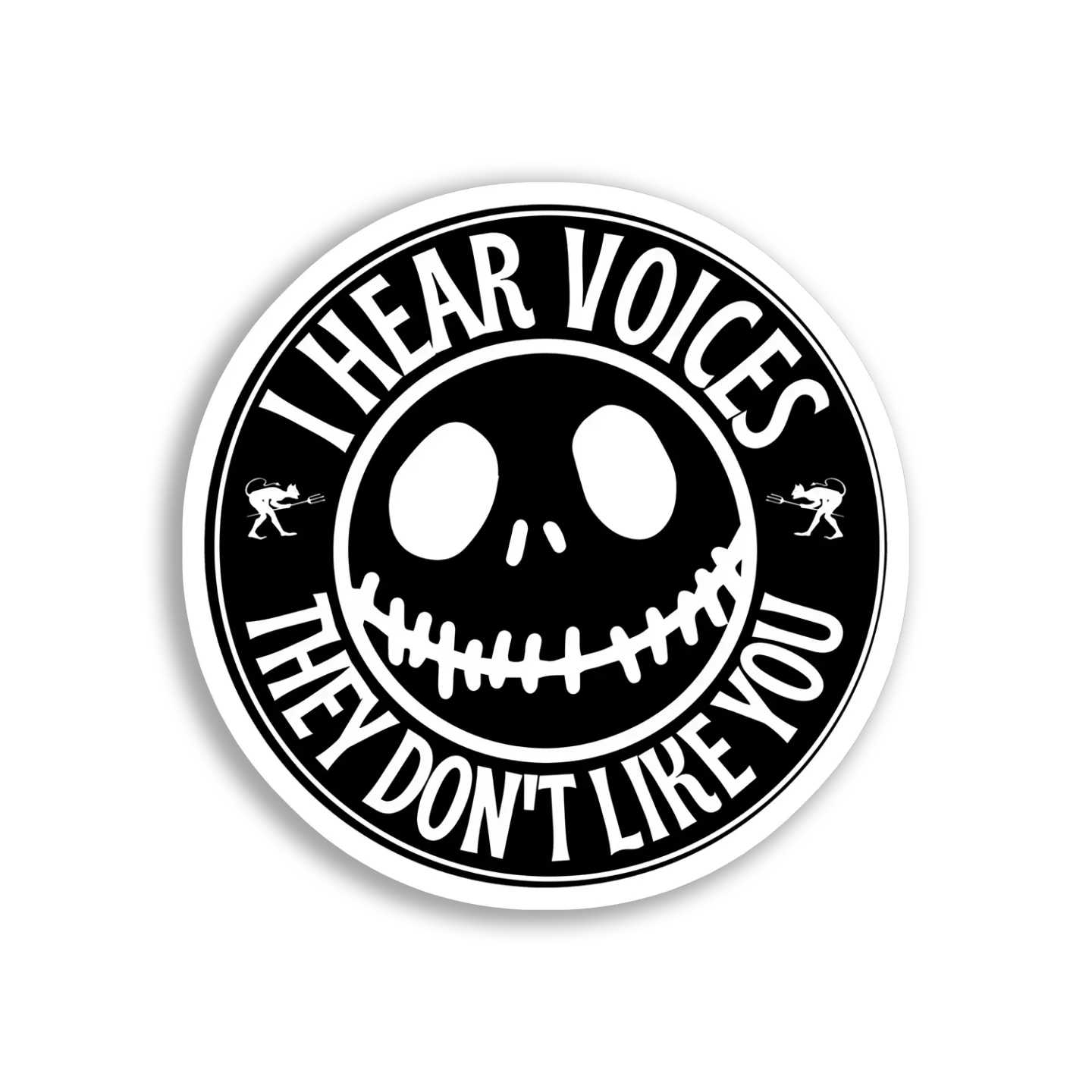I Hear Voices, They Don't Like You Sticker