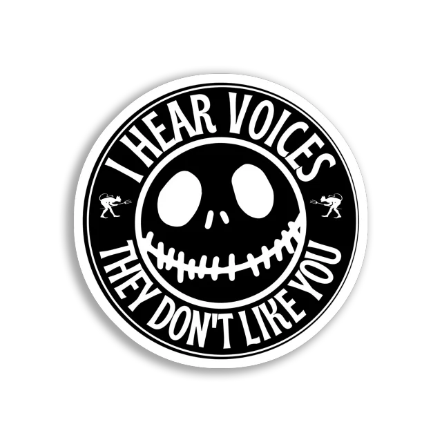 I Hear Voices, They Don't Like You Sticker