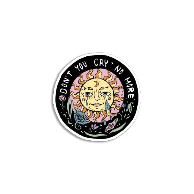 Don't you cry no more Sticker
