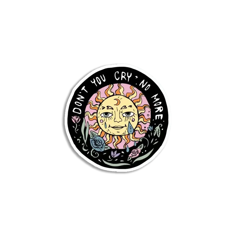 Don't you cry no more Sticker