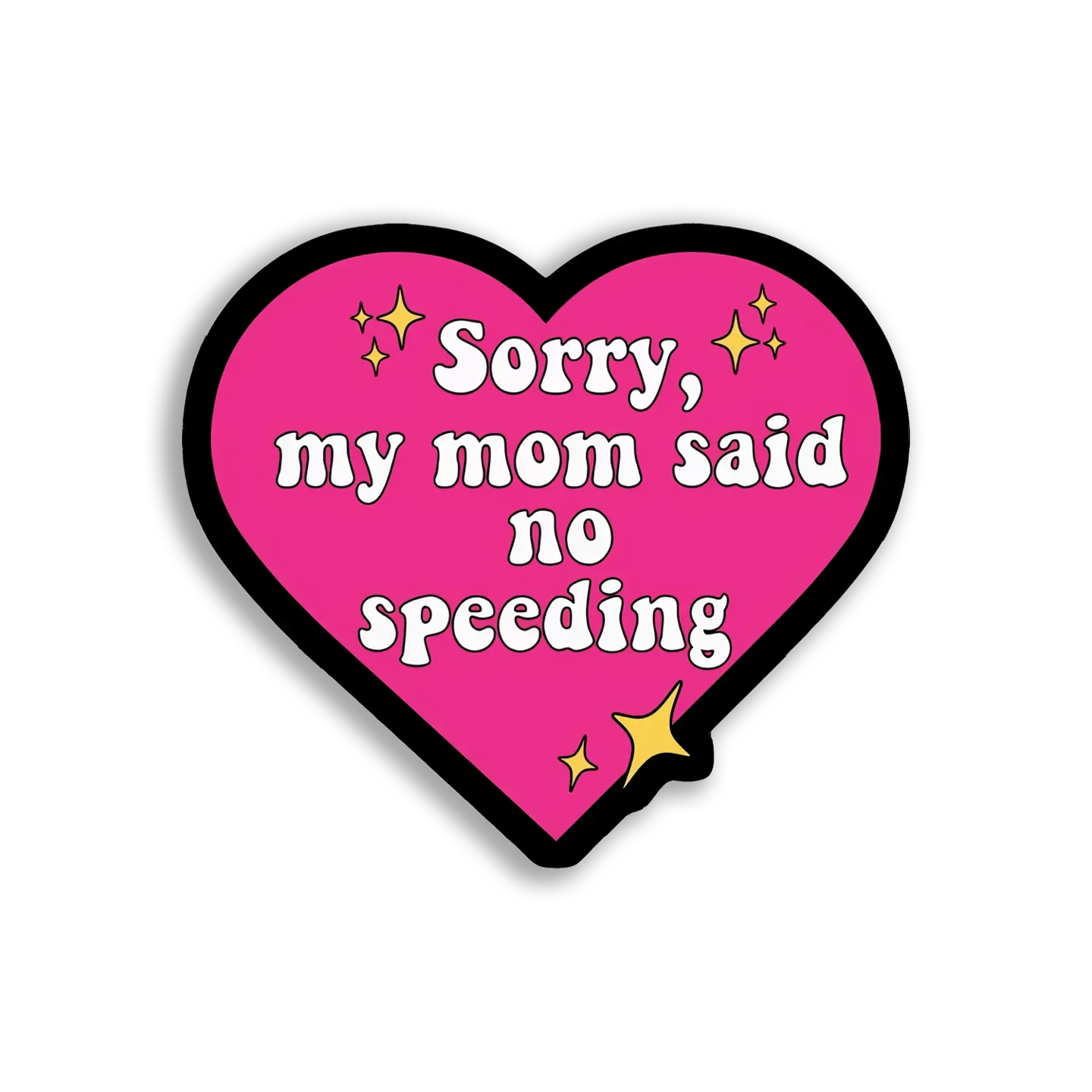Sorry, My Mom Said No Speeding Sticker