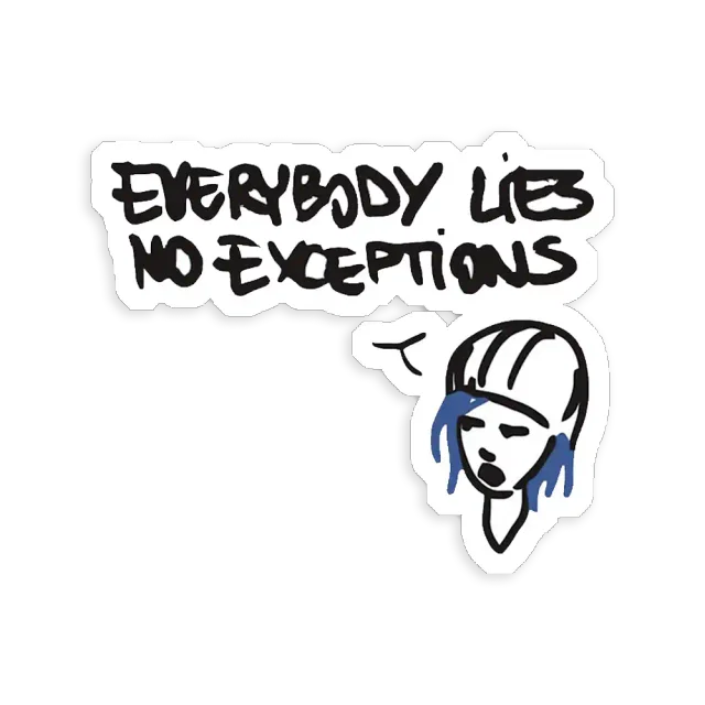 Everybody Lies, No Exceptions Sticker
