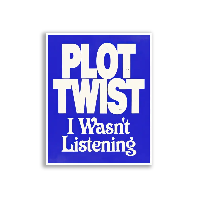 Plot Twist I Wasn't Listening Sticker