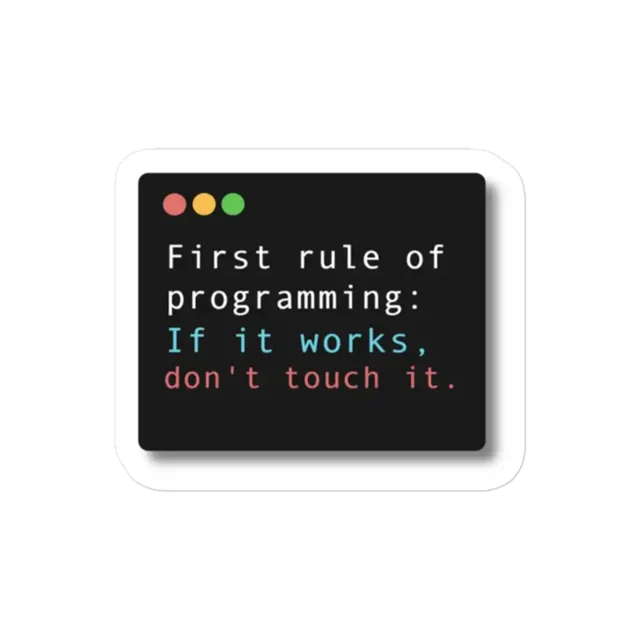 If it works don't touch it Programming Sticker