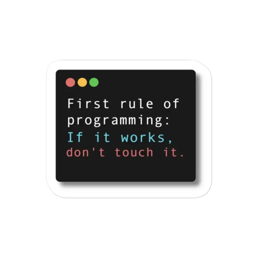 If it works don't touch it Programming Sticker