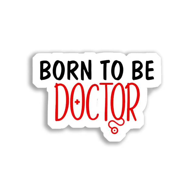 Born to be a Doctor Sticker
